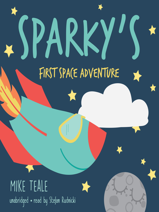 Title details for Sparky's First Space Adventure by Mike Teale - Available